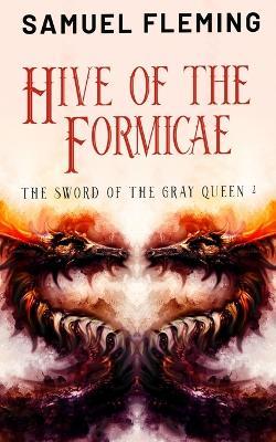 Hive of the Formicae: A Monster Hunter, Sword & Sorcery Novel - Samuel Fleming - cover