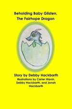 Beholding Baby Glisten, The Fairhope Dragon: Story by Debby Hackbarth