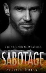 Sabotage: A Good Men Doing Bad Things Novel