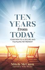 Ten Years from Today: Your Path to a Secure and Fulfilling Retirement