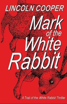 Mark of the White Rabbit - Lincoln Cooper - cover