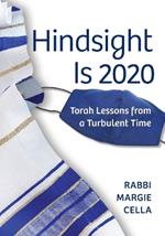 Hindsight Is 2020: Torah Lessons from a Turbulent Time