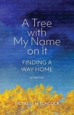 A Tree With My Name On It: Finding A Way Home