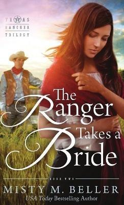 The Ranger Takes a Bride - Misty M Beller - cover