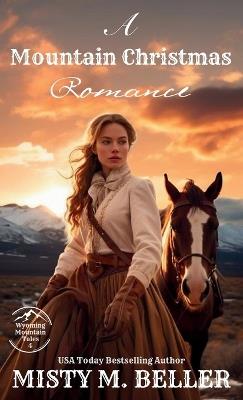 A Mountain Christmas Romance: Expanded Edition - Misty M Beller - cover