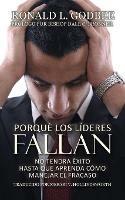 Porque Los Lideres Fallan: No Tendra Exito Hasta Que Aprenda Como Manejar El Fracaso