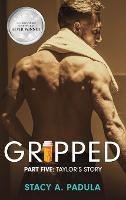 Gripped Part 5: Taylor's Story