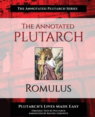 The Annotated Plutarch - Romulus - Rachel Lebowitz,Plutarch - cover