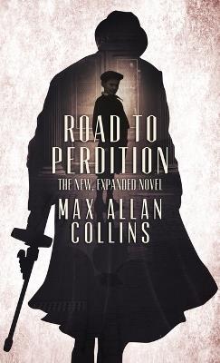 Road to Perdition: The New, Expanded Novel - Max Allan Collins - cover