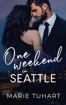 One Weekend in Seattle - Marie Tuhart - cover
