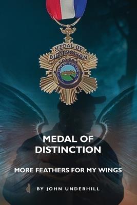 Medal of Distinction: More Feathers for My Wings - John Underhill - cover