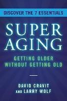 SuperAging: Getting Older without Getting Old