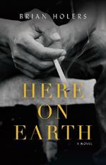 Here on Earth: A Novel