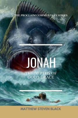 Jonah (The Proclaim Commentary Series): Into the Storm - Matthew Steven Black - cover