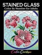 Stained Glass Color by Number For Adults: Coloring Book Featuring Flowers, Landscapes, Birds and More