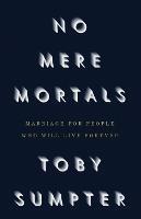 No Mere Mortals: Marriage for People who Will Live Forever