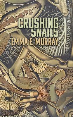 Crushing Snails - Emma E Murray - cover