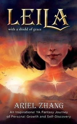 Leila: An Inspirational YA Fantasy Journey of Personal Growth and Self-Discovery - Ariel Zhang - cover