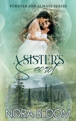 A Sister's Secret: (The Forever and Always series Book 3) - Nora Bloom - cover
