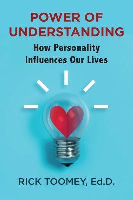 Power of Understanding: How Personality Influences Our Lives - Ed D Rick Toomey - cover