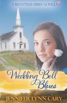 Wedding Bell Blues: A Relentless Novella - Jennifer Cary - cover