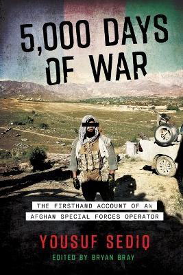 5,000 Days of War: The Firsthand Account of an Afghan Special Forces Operator - Yousuf Sediq - cover