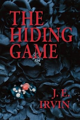 The Hiding Game - J E Irvin - cover