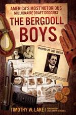 The Bergdoll Boys: America’S Most Notorious Millionaire Draft Dodgers