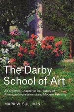 The Darby School of Art: A Forgotten Chapter in the History of American Impressionist and Modern Painting