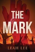 Libro in inglese The Mark: The End of the World  - Leah Lee