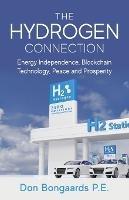The Hydrogen Connection: Energy Independence, Blockchain Technology, Peace and Prosperity - Don Bongaards - cover