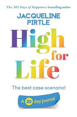 High for Life - The best case scenario: A 30 day journal - Jacqueline Pirtle - cover