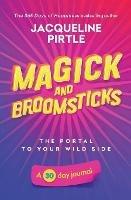 Libro in inglese Magick and Broomsticks - Your Portal to Your Wild Side: A 30 day journal  - Jacqueline Pirtle