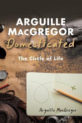 Arguille MacGregor Domesticated - Arguille MacGregor - cover