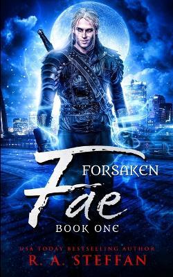 Forsaken Fae: Book One - R a Steffan - cover