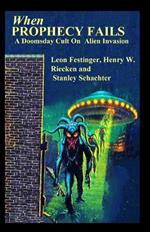 When PROPHECY FAILS A Doomsday Cult On Alien Invasion
