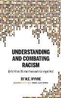 Libro in inglese Understanding and Combating Racism: My Path from Oblivious American to Evolving Activist  - W E (Bill) Wynne