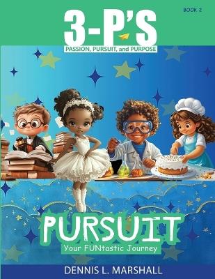 3-P's PURSUIT: Your FUNtastic Journey - Dennis L Marshall - cover