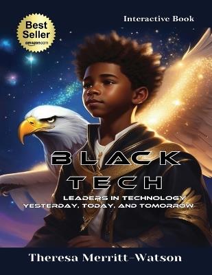 Black Tech - Leaders in Technology: Yesterday, Today, and Tomorrow - Theresa Merritt-Watson - cover