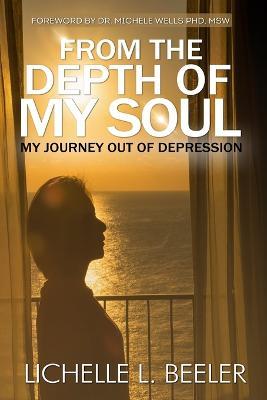From the Depth Of My Soul: My Journey out of Depression - Lichelle L Beeler - cover