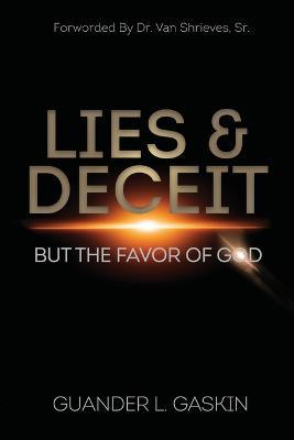 Lies & Deceit: But the Favor of God - Guander L Gaskin - cover