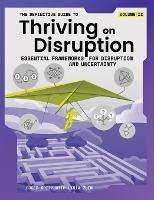 The Definitive Guide to Thriving on Disruption: Volume II - Essential Frameworks for Disruption and Uncertainty - Roger Spitz,Lidia Zuin - cover
