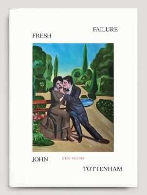 Fresh Failure: New Poems - John Tottenham - cover