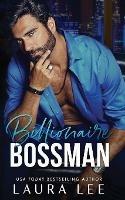 Billionaire Bossman: An Enemies-to-Lovers Office Romance - Laura Lee - cover