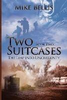 Two Suitcases: The Leap into Uncertainty - Mike Bellis - cover