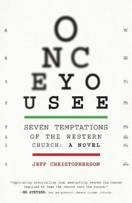 Once You See: Seven Temptations of the Western Church: A Novel [With Discussion Guide Included] - Jeff Christopherson - cover