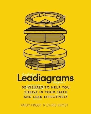 Leadiagrams: 52 Visuals to Help You Thrive in Your Faith and Lead Effectively - Andy Frost,Chris Frost - cover