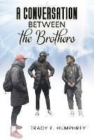 A Conversation Between The Brothers - Tracy E Humphrey - cover