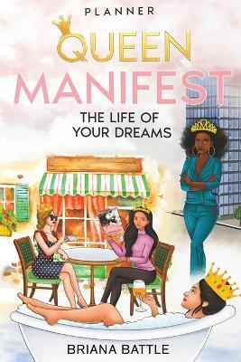 Queen: Manifest the Life of Your Dreams - Briana Battle - cover