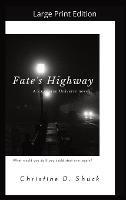 Fate's Highway - Large Print Edition: Large Print Edition - Christine D Shuck - cover